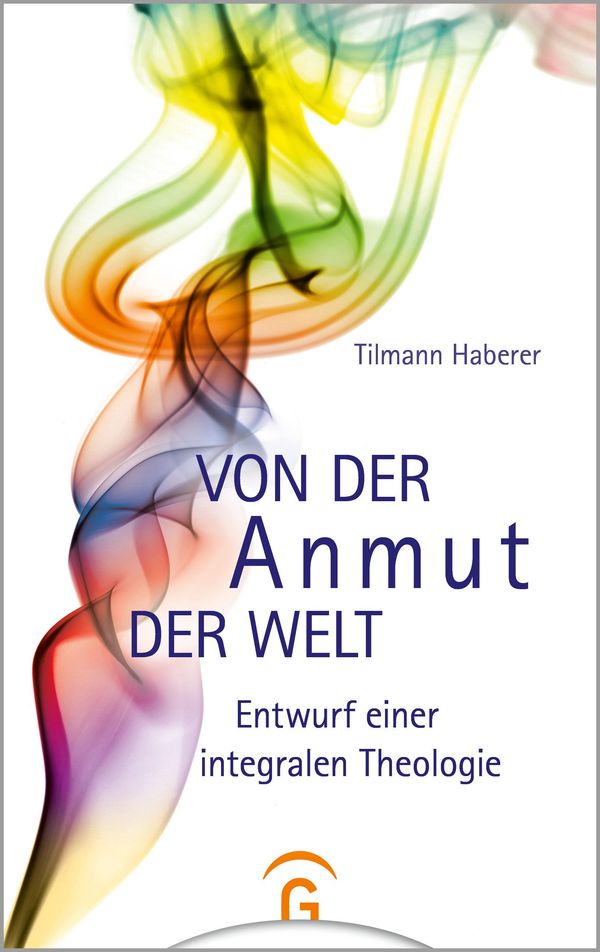 Von der Anmut der Welt - Tilmann Haberer (Buch)