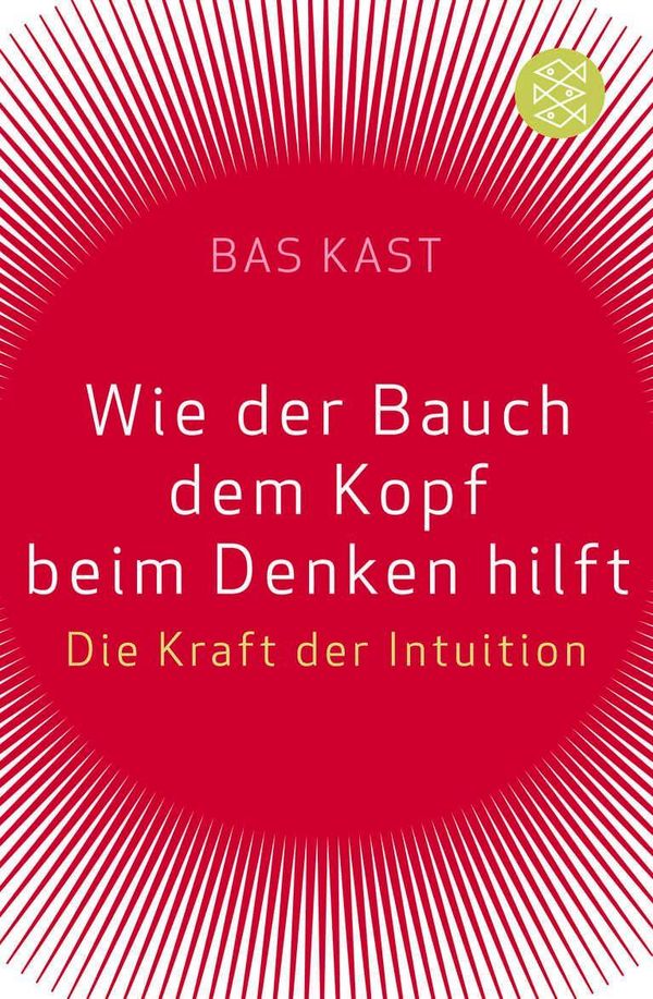 Wie der Bauch dem Kopf beim Denken hilft - Bas Kast (Buch)