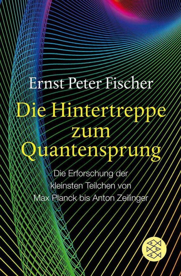 Die Hintertreppe zum Quantensprung - Ernst Peter Fischer (Buch)