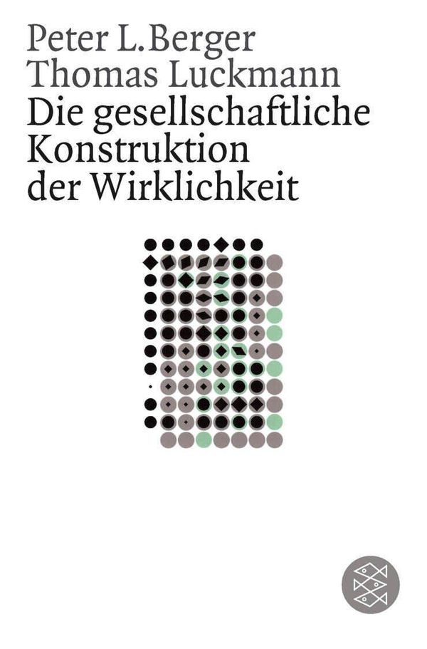 Die gesellschaftliche Konstruktion der Wirklichkeit - Peter Berger