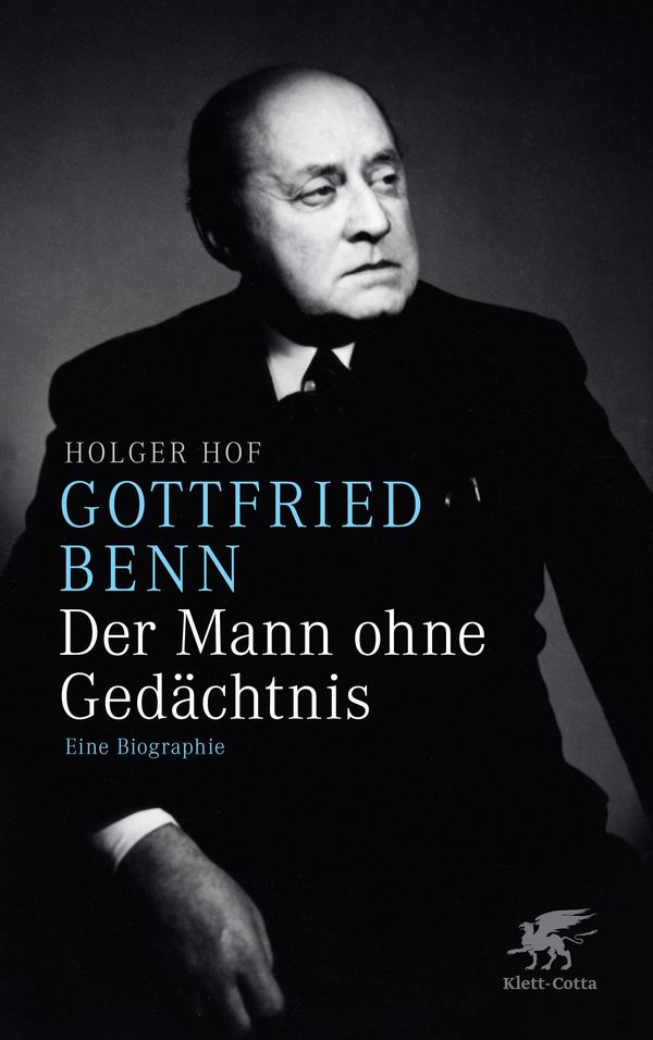 Gottfried Benn. Der Mann ohne Gedächtnis - Holger Hof (Buch)