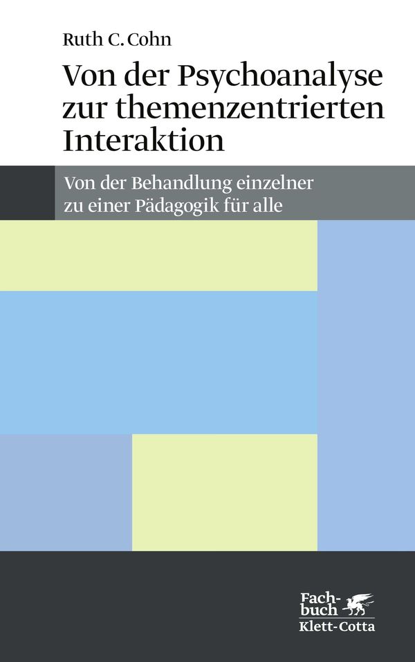 Von der Psychoanalyse zur themenzentrierten Interaktion - Ruth C. Cohn