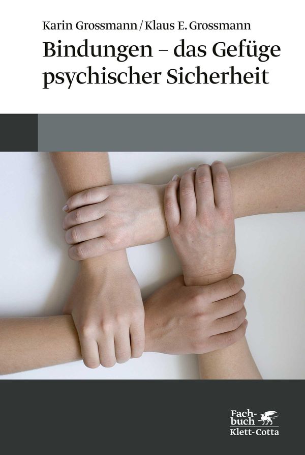 Bindungen - das Gefüge psychischer Sicherheit - Karin Grossmann (Buch)