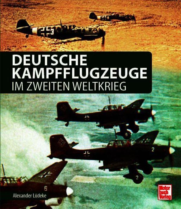 Deutsche Kampfflugzeuge im Zweiten Weltkrieg - Alexander Lüdeke (Buch)