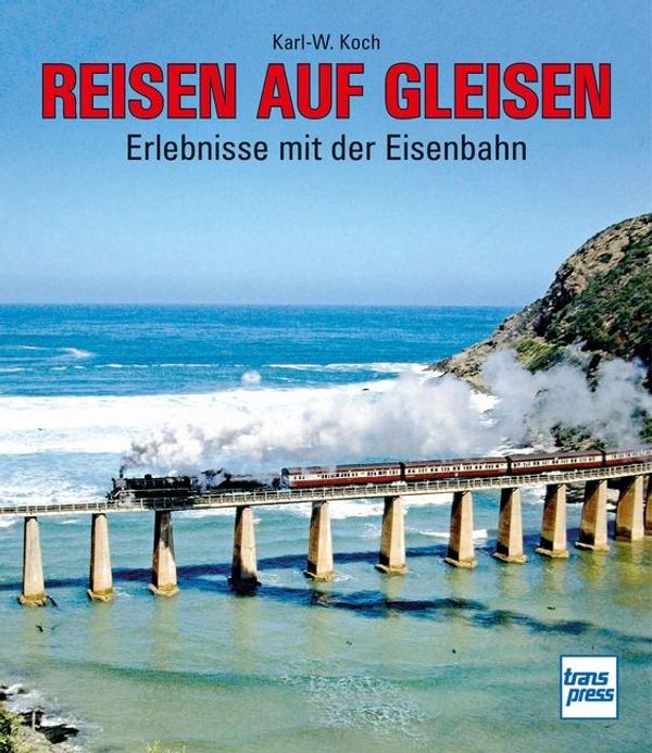 Reisen auf Gleisen - Karl-W. Koch (Buch)