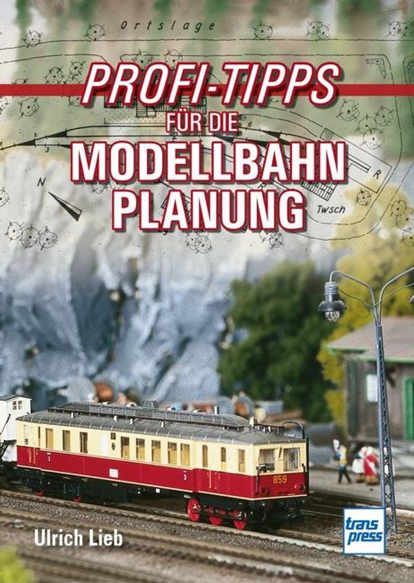 Profi-Tipps für die Modellbahn-Planung - Ulrich Lieb (Buch)