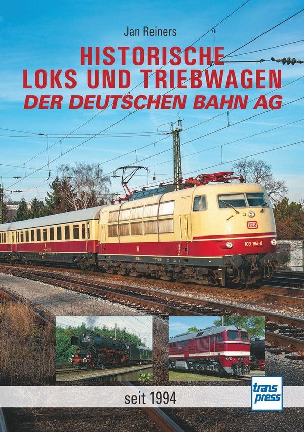 Historische Loks und Triebwagen der Deutschen Bahn AG - Jan Reiners