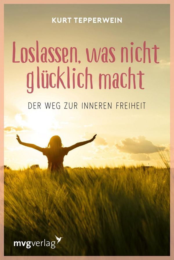 Loslassen, was nicht glücklich macht - Kurt Tepperwein (Buch)