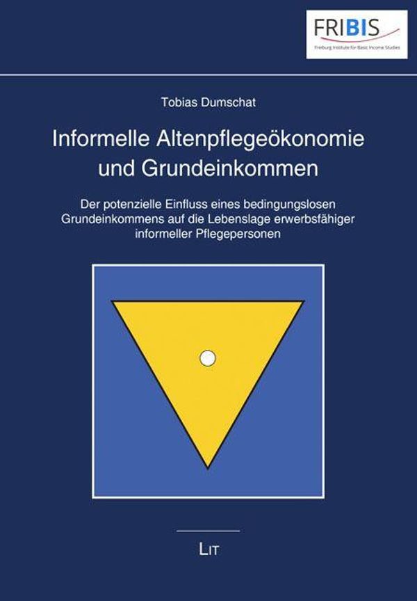 Informelle Altenpflegeökonomie und Grundeinkommen - Tobias Dumschat