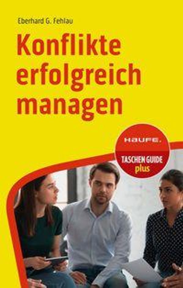 Konflikte erfolgreich managen - Eberhard G. Fehlau (Buch)