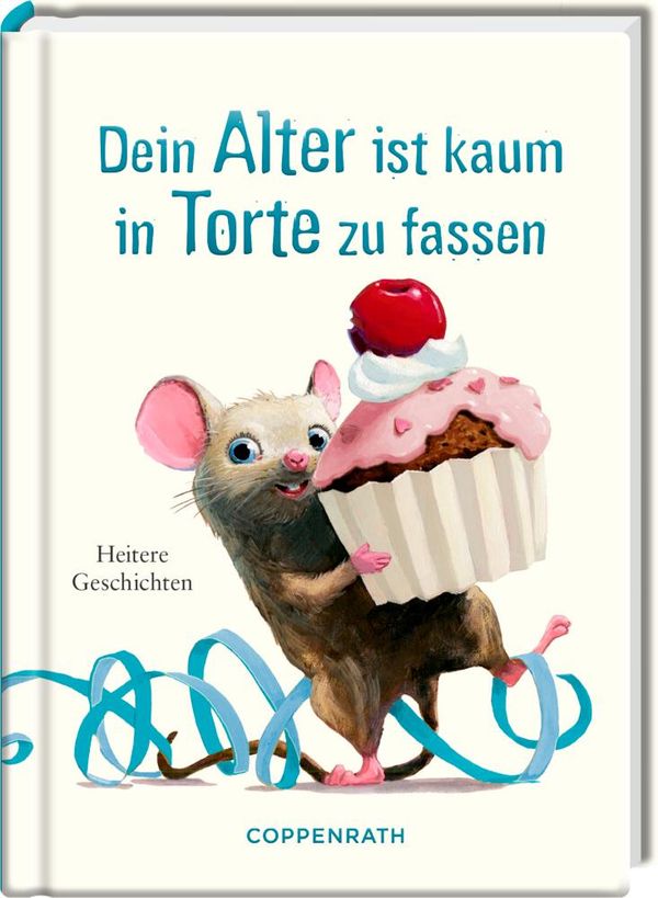 Dein Alter ist kaum in Torte zu fassen (Buch)