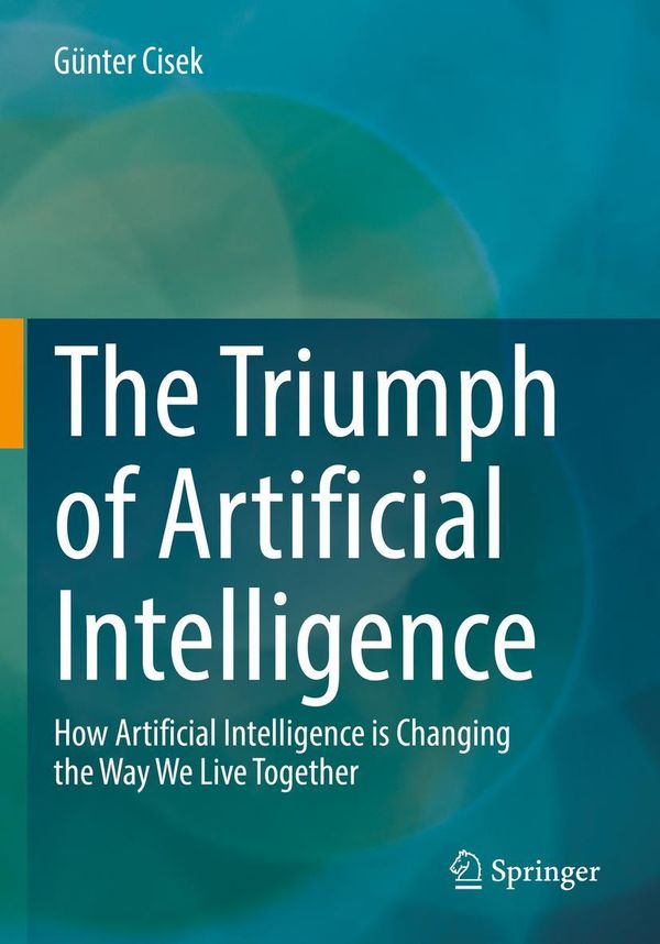 The Triumph of Artificial Intelligence - Günter Cisek (Buch)