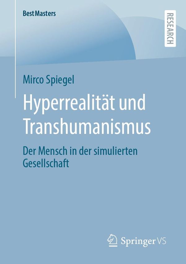 Hyperrealität und Transhumanismus - Mirco Spiegel (Buch)