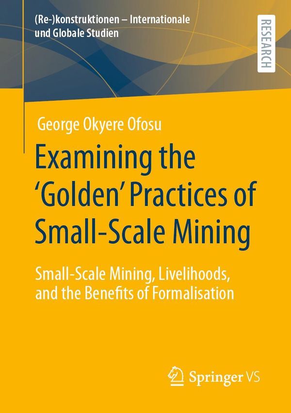 Examining the Golden Practices of Small-Scale Mining (Buch)
