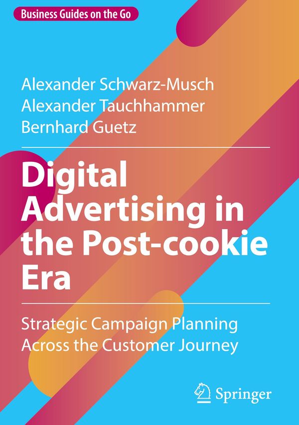 Digital Advertising in the Post-cookie Era - Alexander Schwarz-Musch