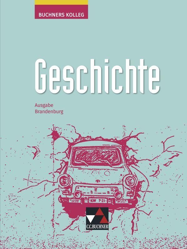 Buchners Kolleg Geschichte 11/12 Neue Ausgabe Brandenburg (Buch)