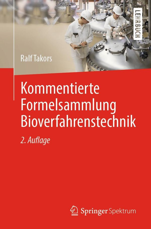 Kommentierte Formelsammlung Bioverfahrenstechnik - Ralf Takors (Buch)