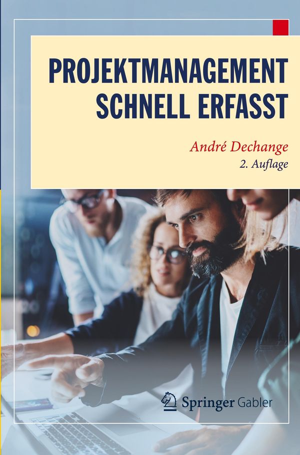 Projektmanagement - Schnell erfasst - André Dechange (Buch)