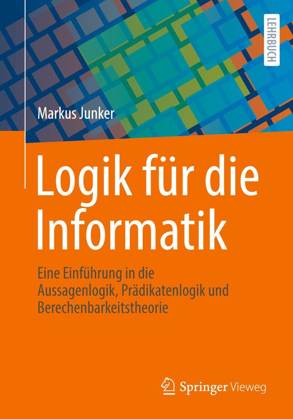 Logik für die Informatik - Markus Junker (Buch)
