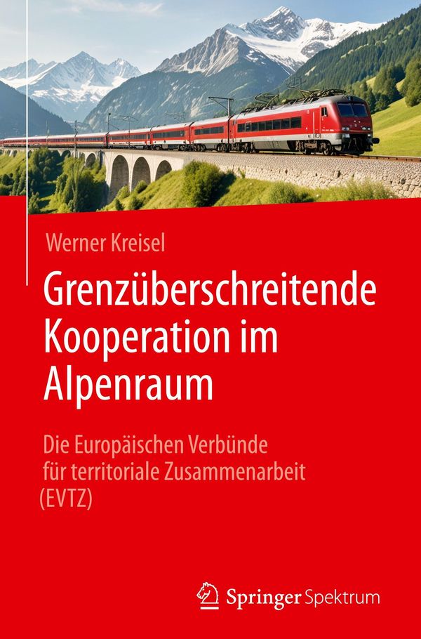 Grenzüberschreitende Kooperation im Alpenraum - Werner Kreisel (Buch)