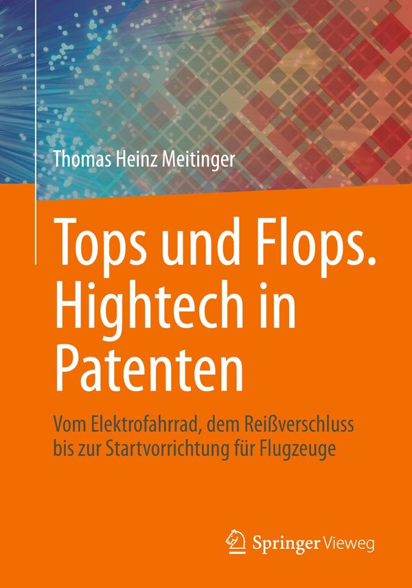 Tops und Flops. Hightech in Patenten - Thomas Heinz Meitinger (Buch)