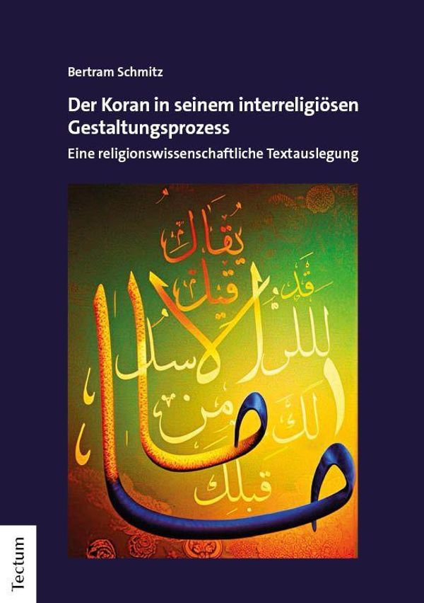 Der Koran in seinem interreligiösen Gestaltungsprozess (Buch)