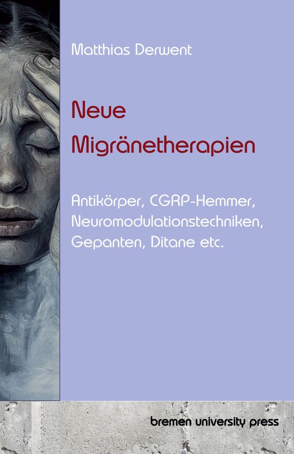 Neue Migränetherapien - Matthias Derwent (Buch)