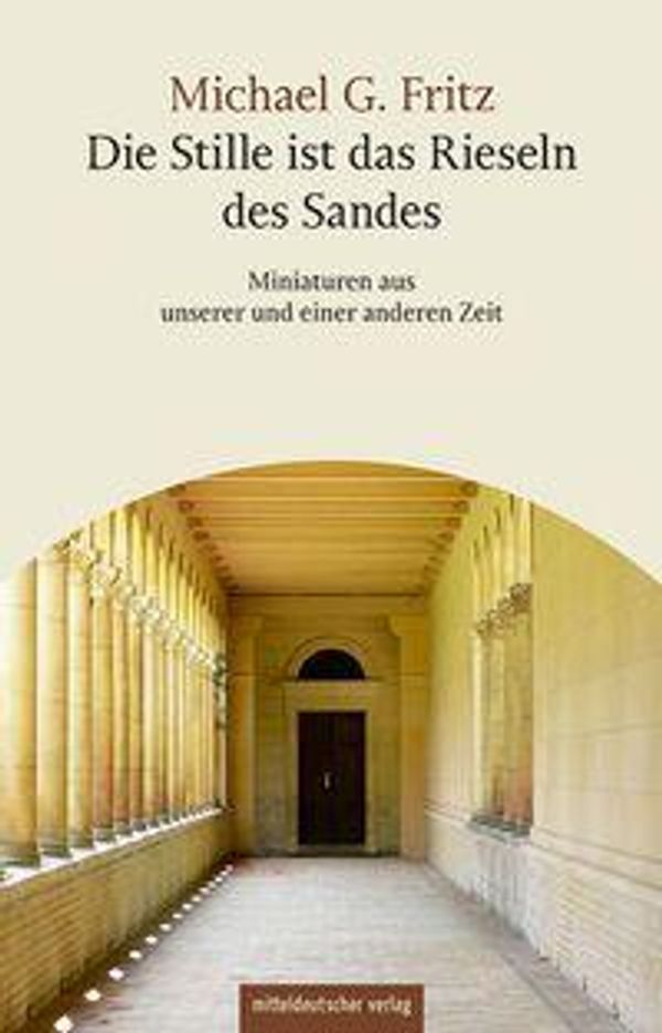 Die Stille ist das Rieseln des Sandes - Michael G. Fritz (Buch)