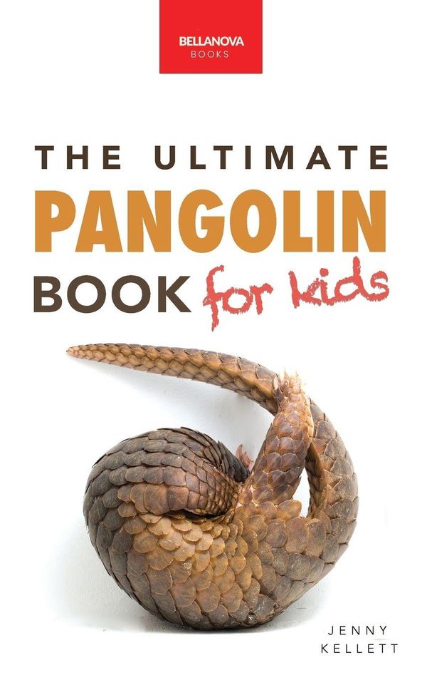 Pangolins The Ultimate Book for Kids - Jenny Kellett (Buch)