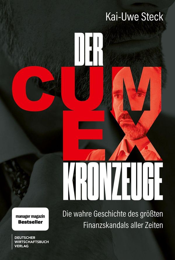 Der Cum-Ex-Kronzeuge - Kai-Uwe Steck (Buch)