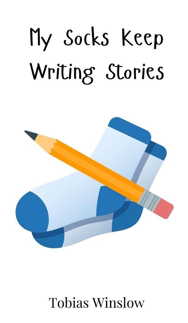 My Socks Keep Writing Stories - Tobias Winslow (Buch)