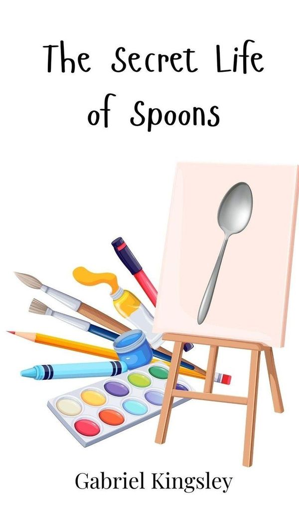 The Secret Life of Spoons - Gabriel Kingsley (Buch)