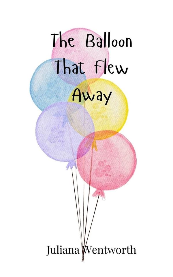 The Balloon That Flew Away - Juliana Wentworth (Buch)