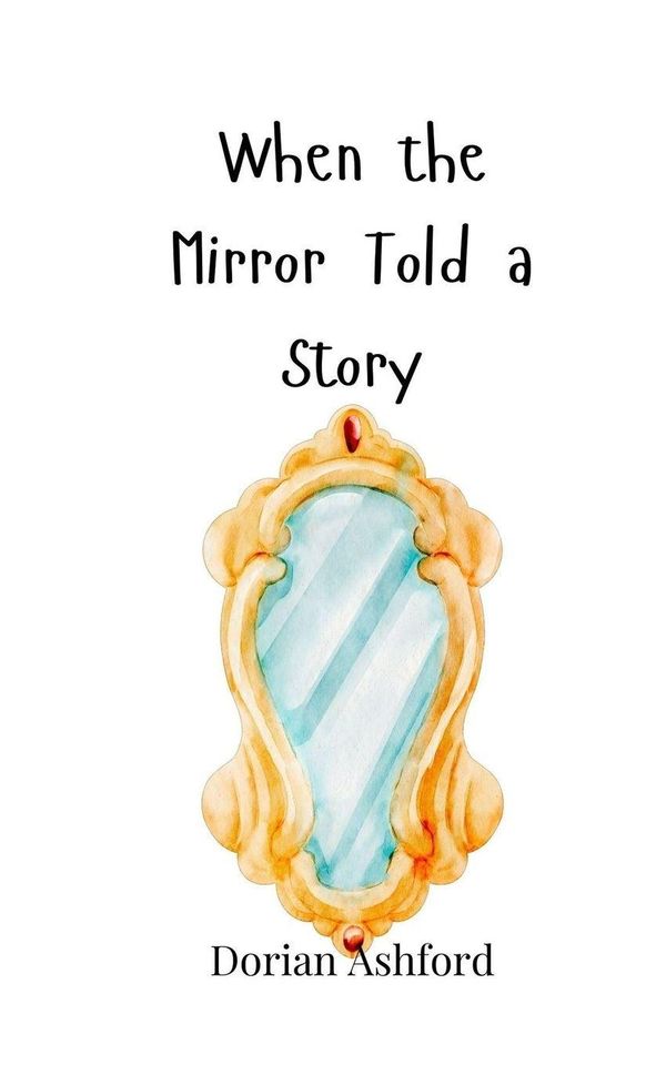 When the Mirror Told a Story - Dorian Ashford (Buch)