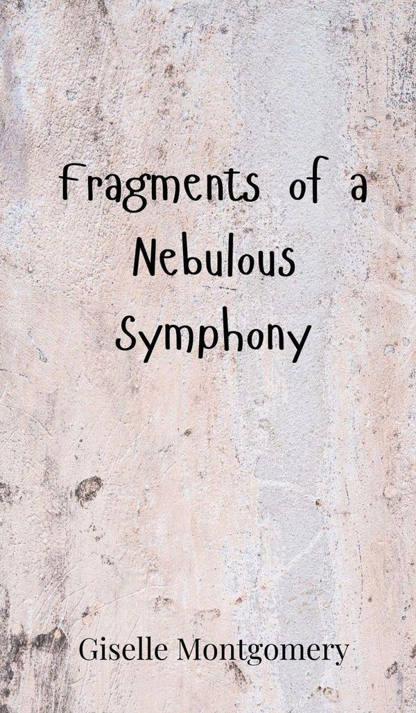 Fragments of a Nebulous Symphony - Giselle Montgomery (Buch)