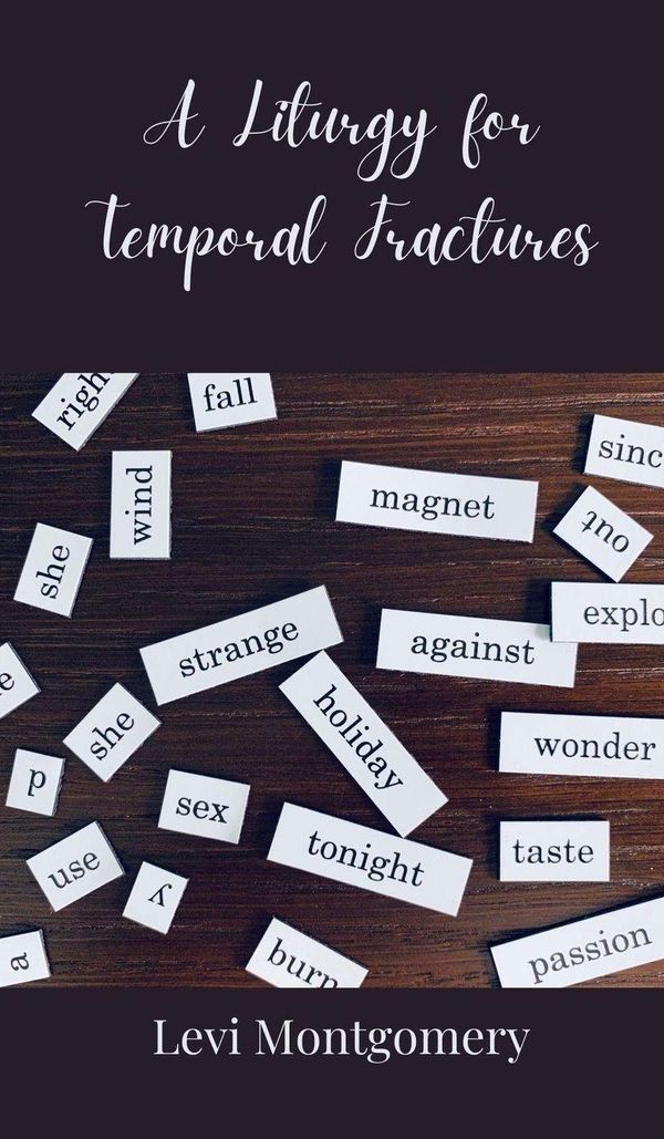A Liturgy for Temporal Fractures - Levi Montgomery (Buch)