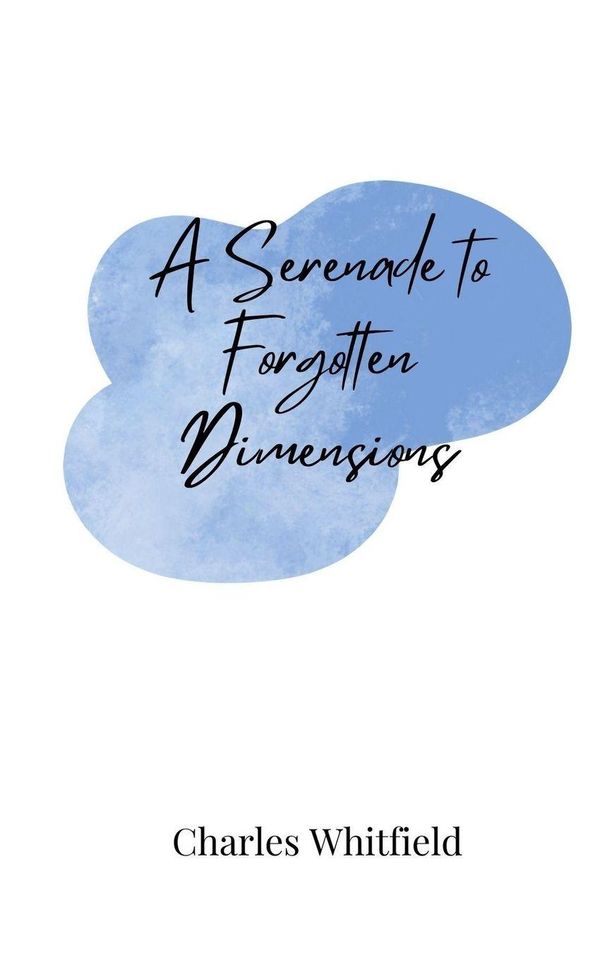 A Serenade to Forgotten Dimensions - Charles Whitfield (Buch)