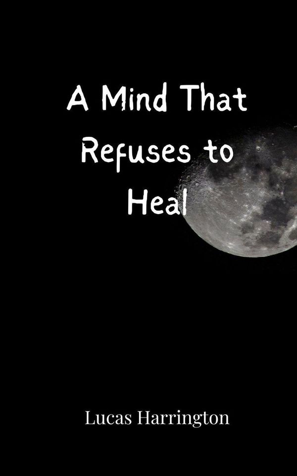 A Mind That Refuses to Heal - Lucas Harrington (Buch)