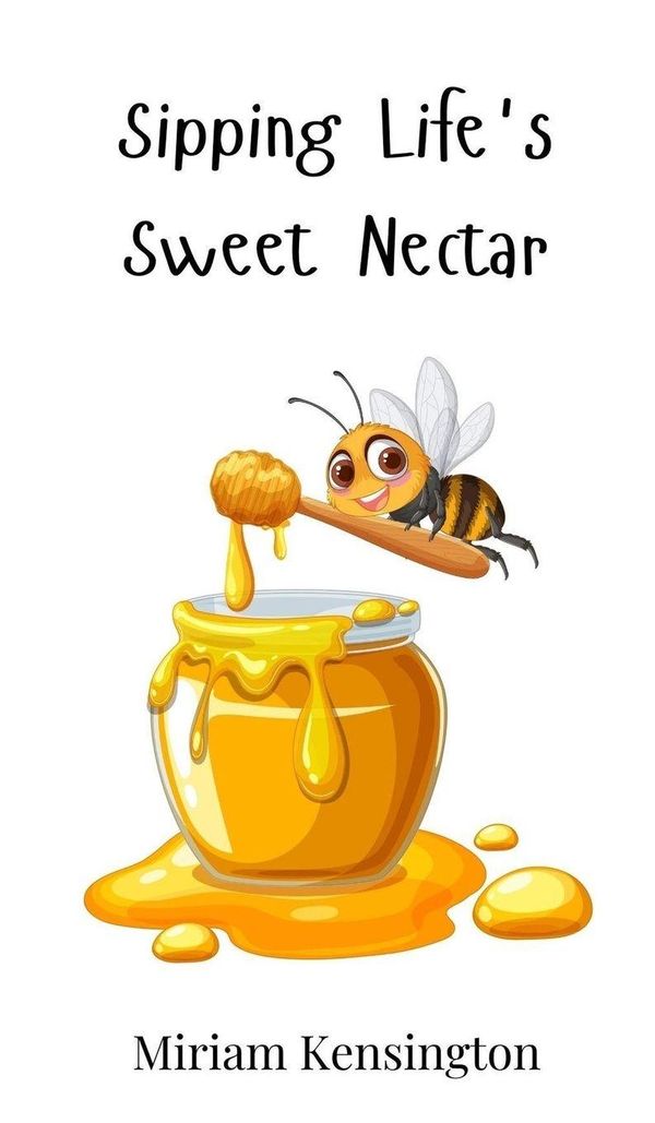 Sipping Lifes Sweet Nectar - Miriam Kensington (Buch)