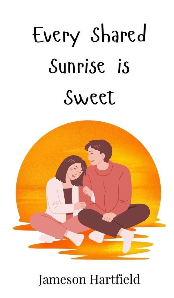 Every Shared Sunrise is Sweet - Jameson Hartfield (Buch)