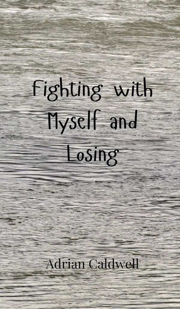 Fighting with Myself and Losing - Adrian Caldwell (Buch)