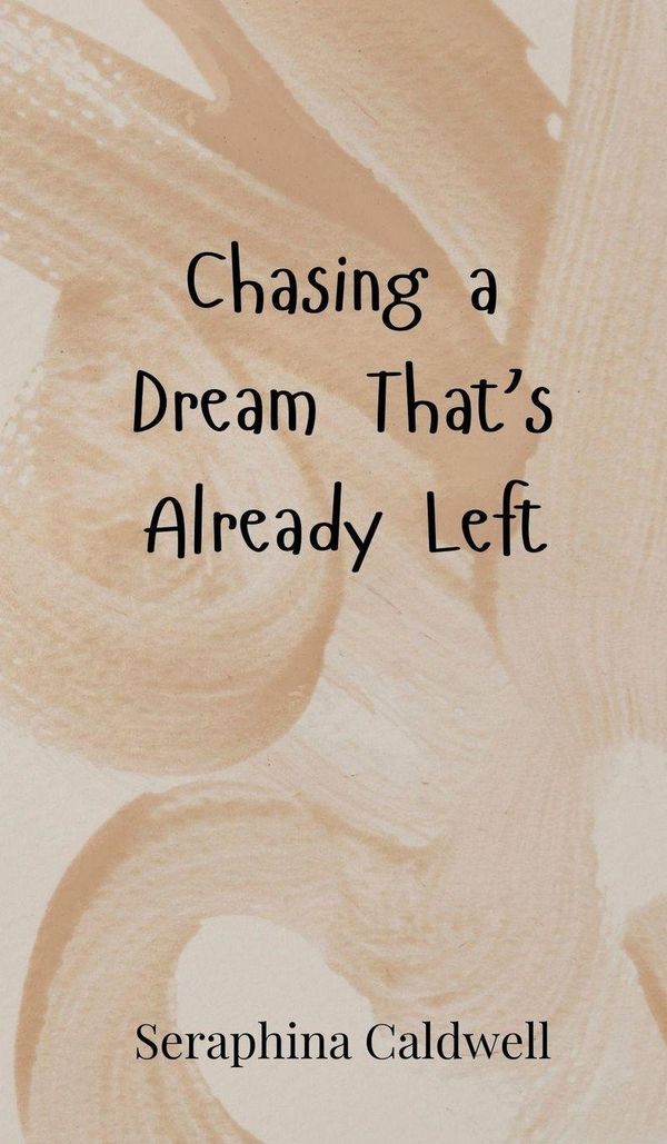 Chasing a Dream Thats Already Left - Seraphina Caldwell (Buch)