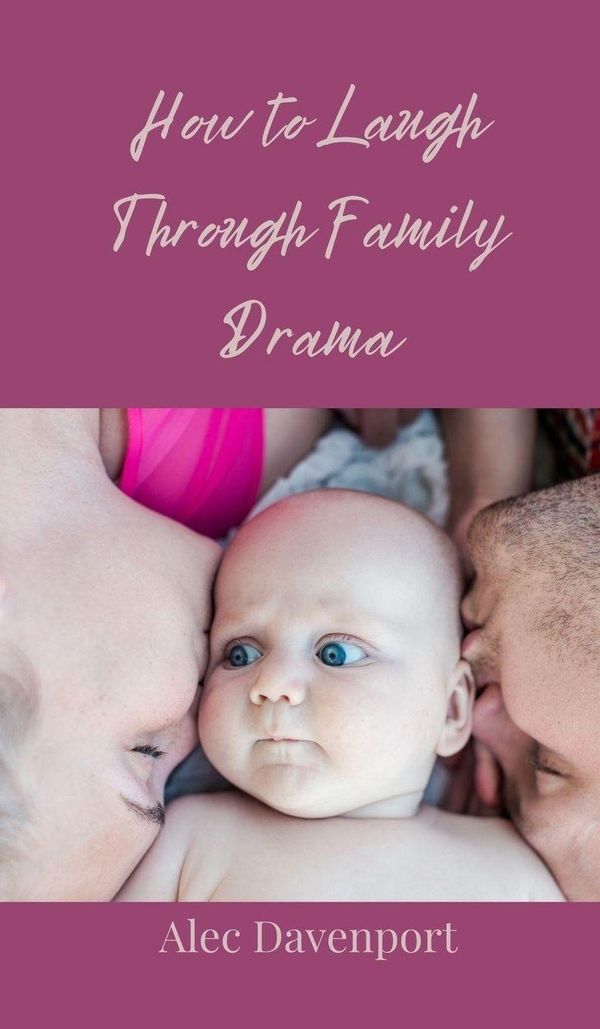 How to Laugh Through Family Drama - Alec Davenport (Buch)