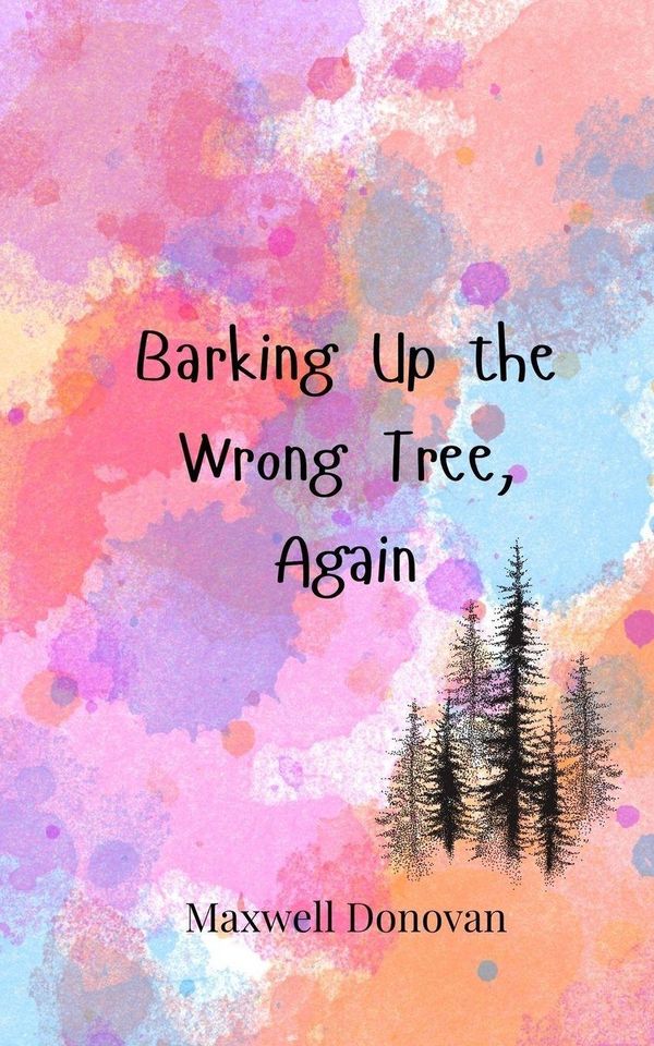 Barking Up the Wrong Tree, Again - Maxwell Donovan (Buch)
