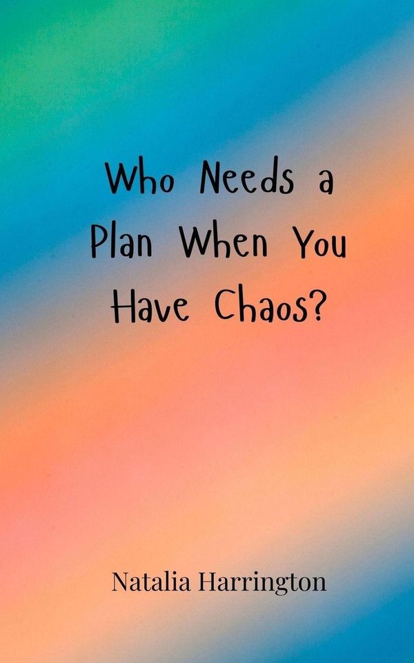 Who Needs a Plan When You Have Chaos? - Natalia Harrington (Buch)