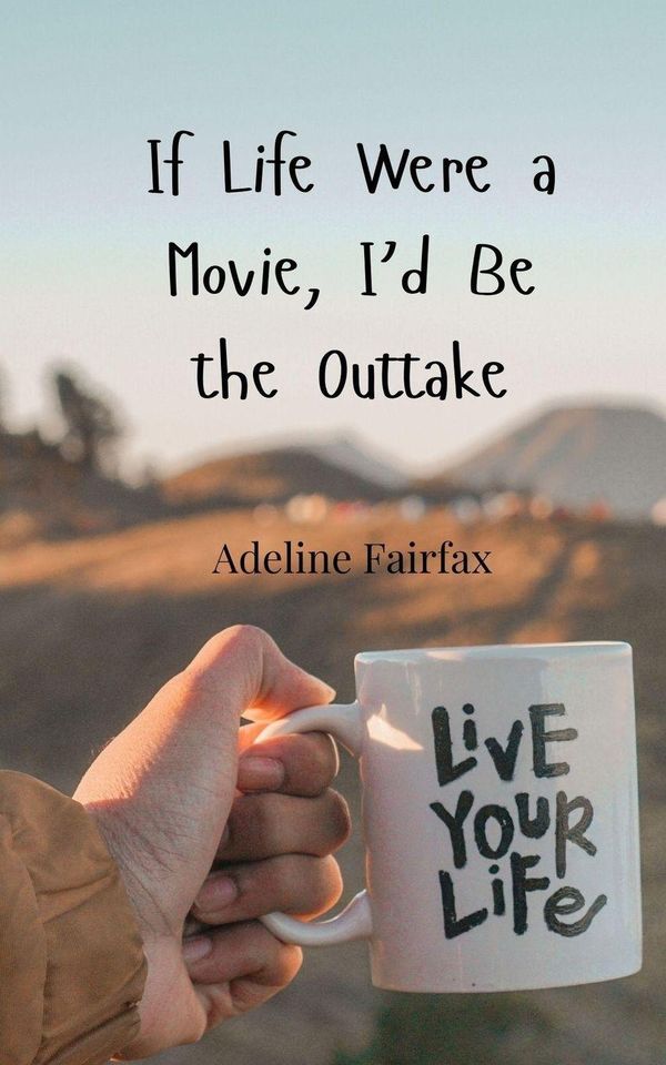 If Life Were a Movie, Id Be the Outtake - Adeline Fairfax (Buch)