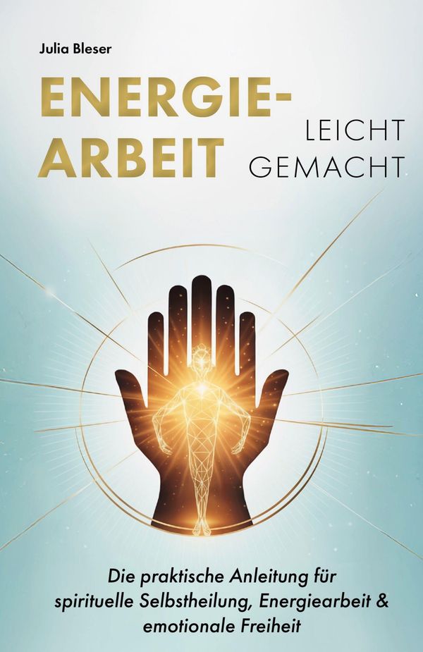 Energiearbeit leicht gemacht - Julia Bleser (Buch)