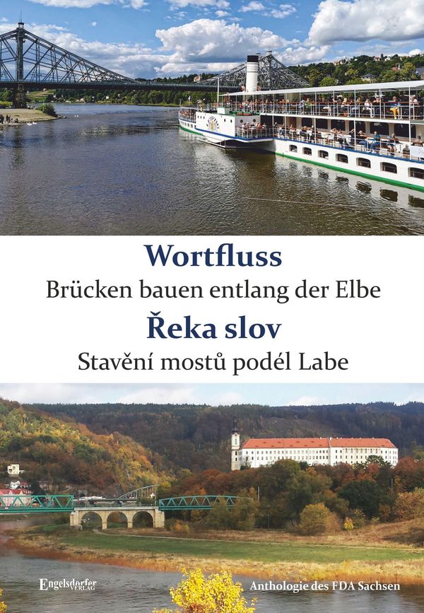 Wortfluss - Brücken bauen entlang der Elbe. eka slov - Stav ní mos...