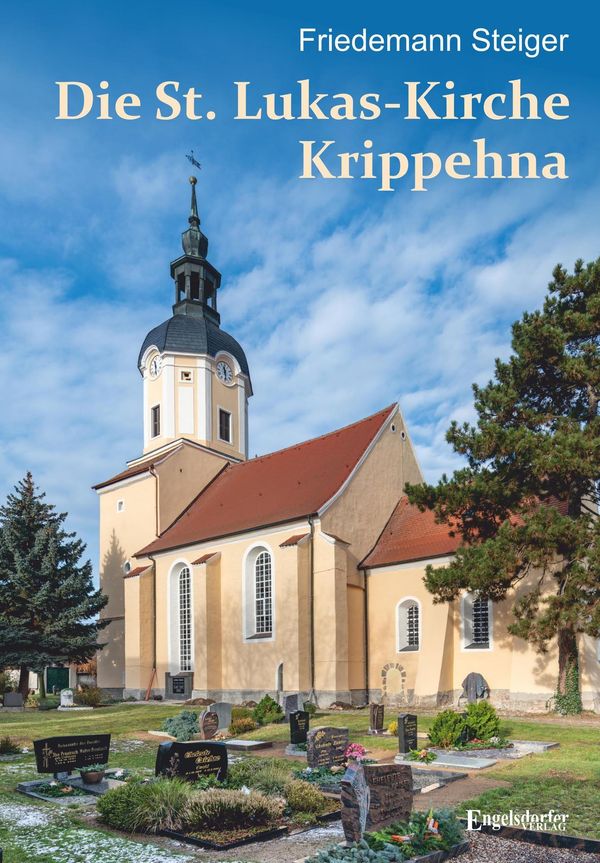 Die St. Lukas-Kirche Krippehna - Friedemann Steiger (Buch)
