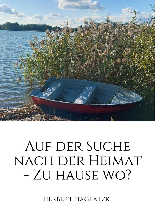 Auf der Suche nach der Heimat - Herbert Naglatzki (Buch)